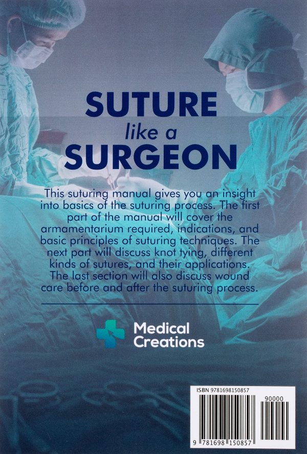 Suture like a Surgeon: A Doctor’s Guide to Surgical Knots and Suturing Techniques used in the Departments of Surgery, Emergency Medicine, and Family Medicine Paperback – October 26, 2019