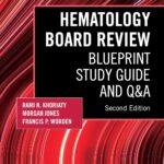 Hematology Board Review: Blueprint Study Guide and Q&A – 2nd Edition