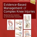 Evidence-Based Management of Complex Knee Injuries. Restoring the Anatomy to Achieve Best Outcomes (LaPrade) 1 ed (2020)