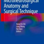 Microneurosurgical Anatomy and Surgical Technique (Shi) 1 ed (2023)