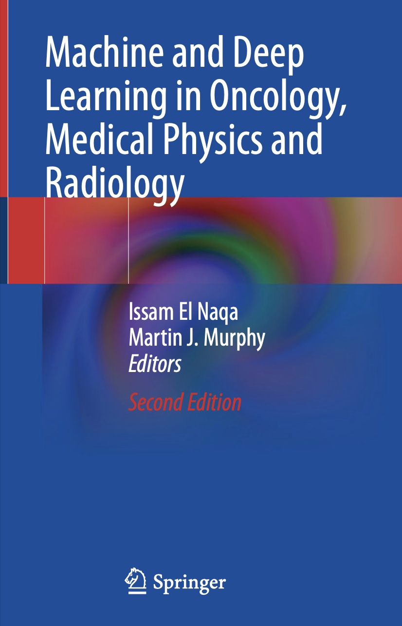 Machine and Deep Learning in Oncology, Medical Physics and Radiology (Naqa) 2nd edition (2022)