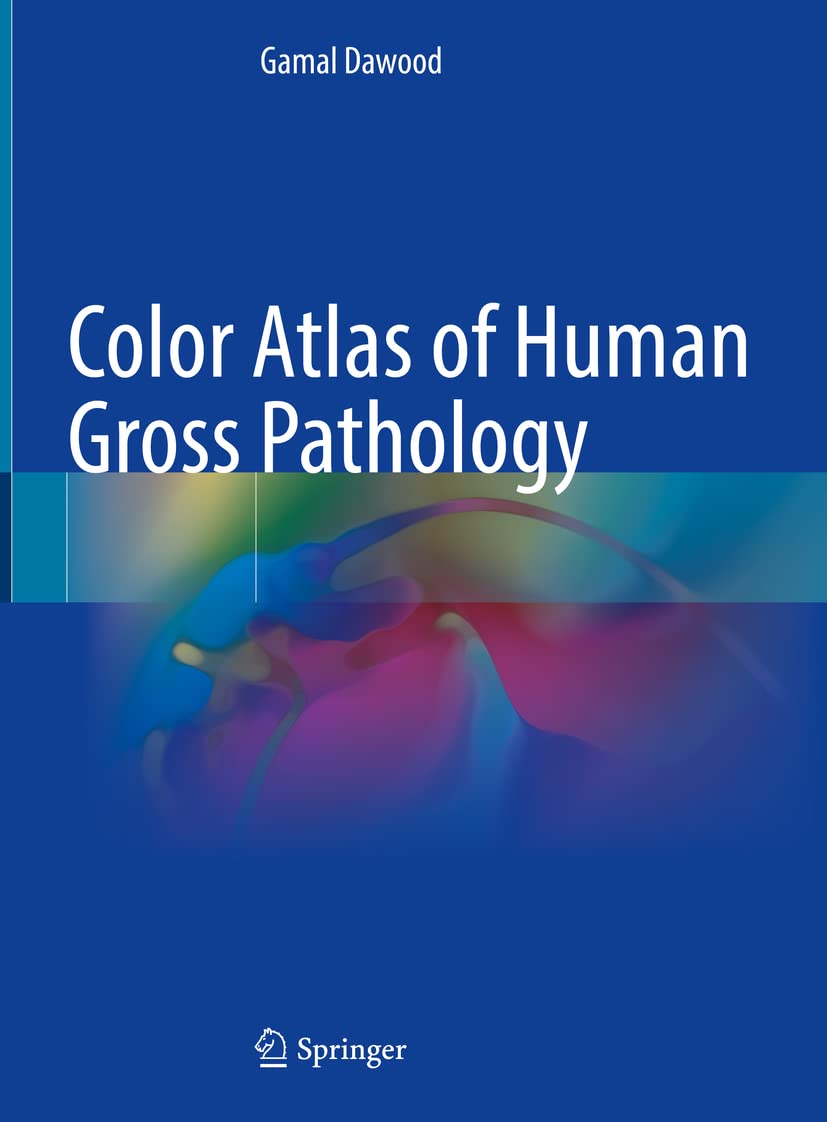 Color Atlas of Human Gross Pathology (Dawood) 1 ed (2022)