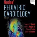 Nadas’ Pediatric Cardiology (Walsh) 3rd edition (2024)