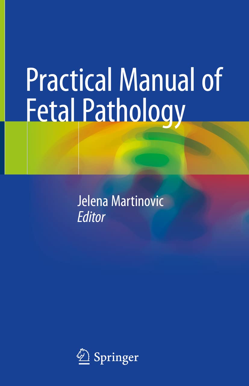 Practical Manual of Fetal Pathology (Martinovic) 1 ed (2021)