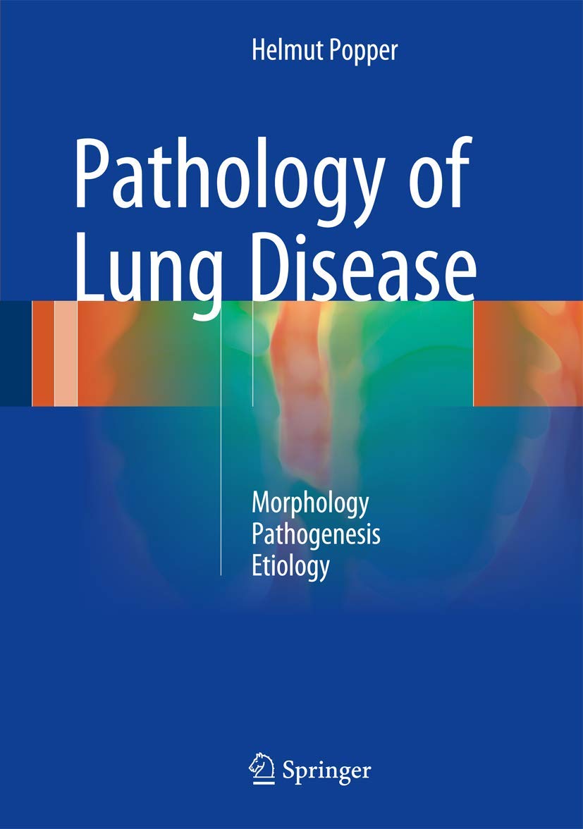 Pathology of Lung Disease Morphology – Pathogenesis – Etiology (Popper) 2 ed (2021)