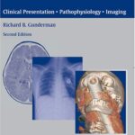 Essential Radiology. Clinical Presentation • Pathophysiology • Imaging (Gunderman) 2nd edition (2006)