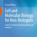 Cell and Molecular Biology for Non-Biologists. A short introduction into key biological concepts (Adlung) 1st edition (2023)