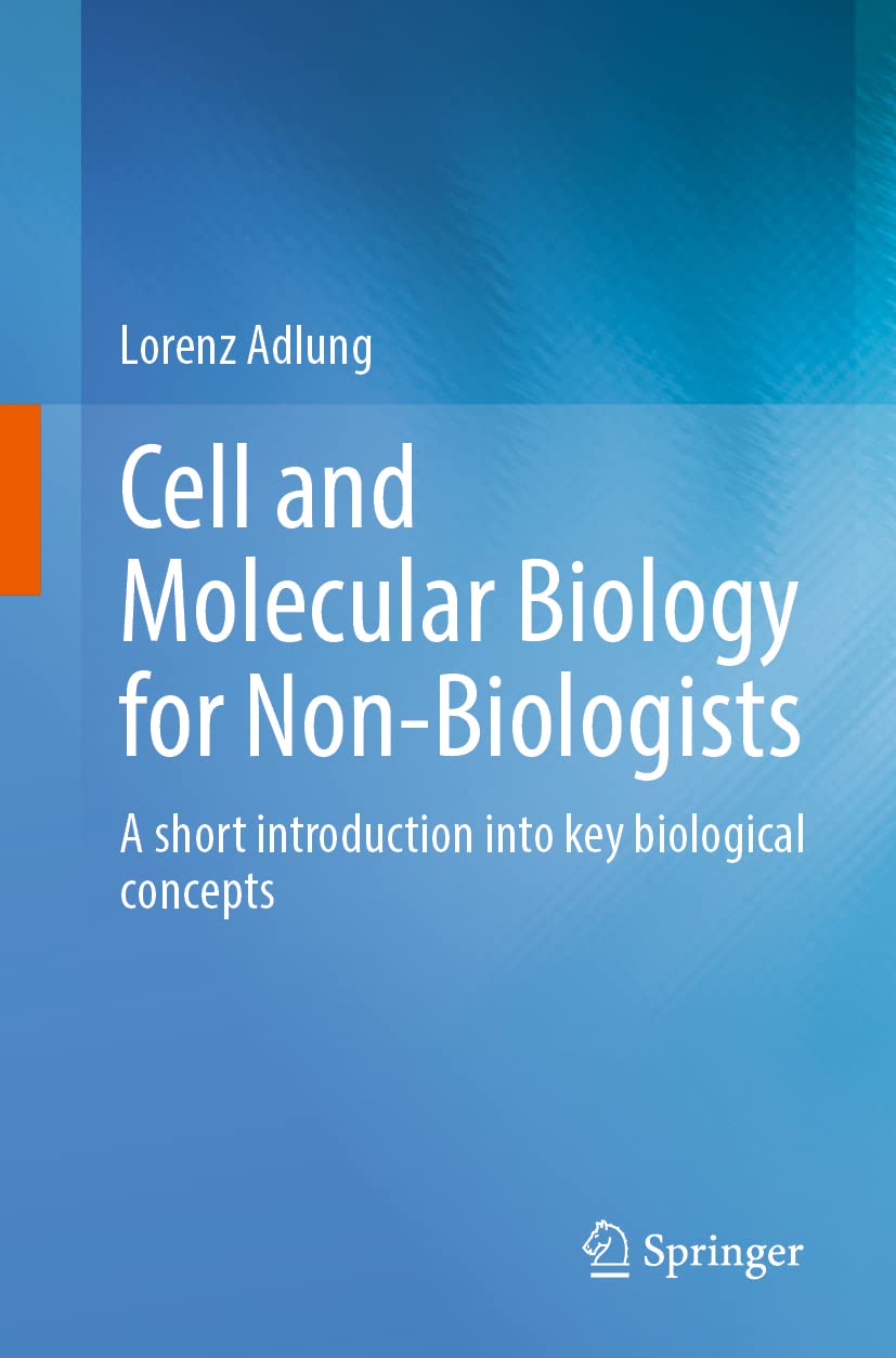 Cell and Molecular Biology for Non-Biologists. A short introduction into key biological concepts (Adlung) 1st edition (2023)