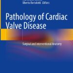 Pathology of Cardiac Valve Disease: Surgical and Interventional Anatomy Hardcover – Import, 2 October 2023