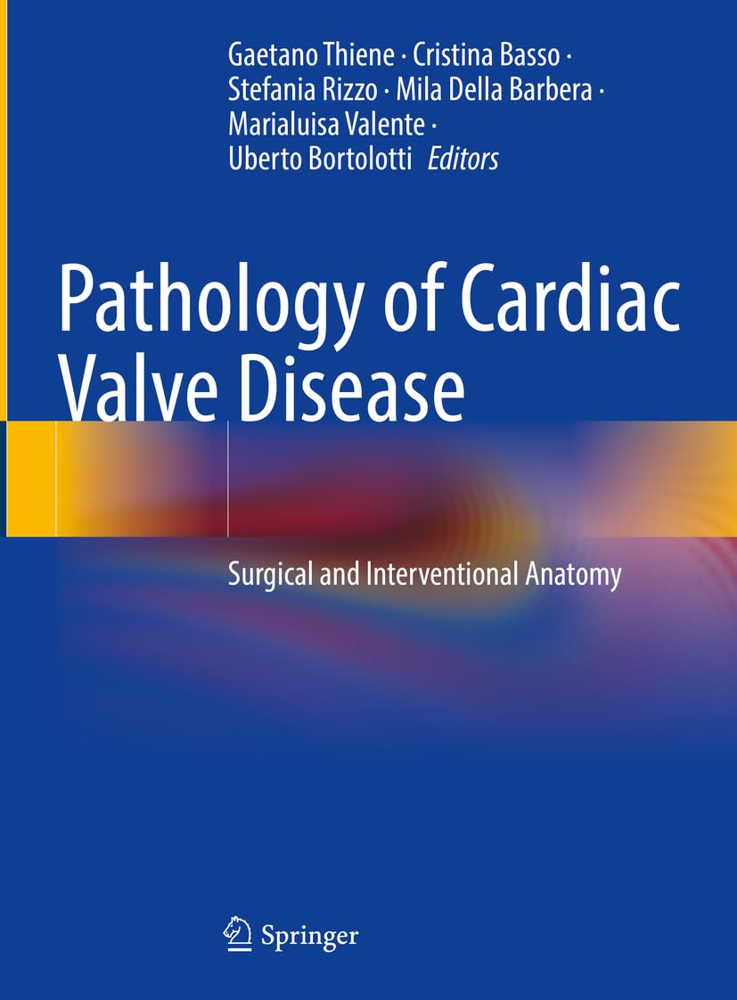 Pathology of Cardiac Valve Disease: Surgical and Interventional Anatomy Hardcover – Import, 2 October 2023