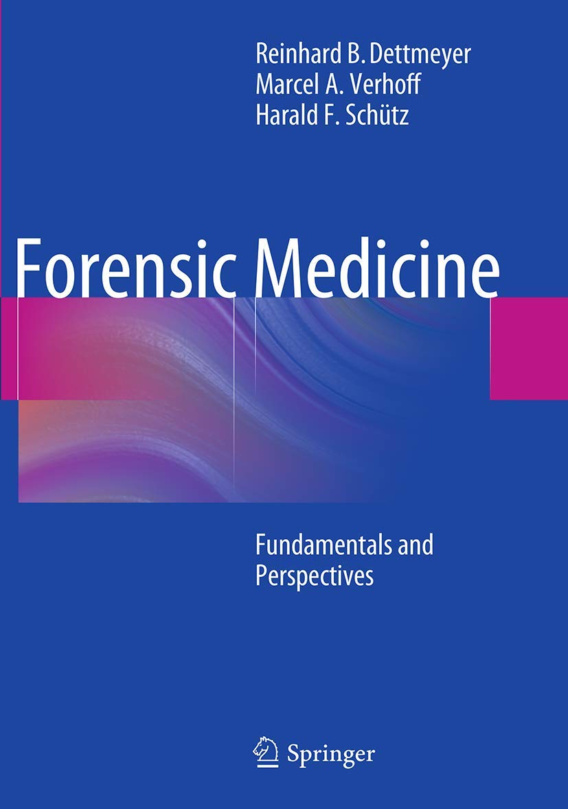 Forensic Medicine Fundamentals and Perspectives (Dettmeyer) 1st edition (2014)