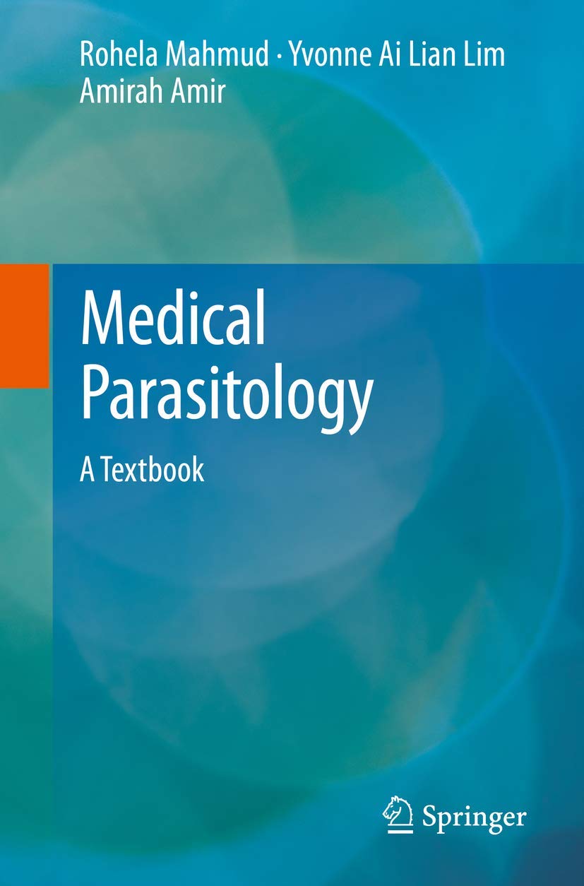 Medical Parasitology: A Textbook 1st ed. 2017 Edition by  Rohela Mahmud  , Yvonne Ai Lian Lim  Amirah Amir