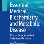 Essential Medical Biochemistry And Metabolic Disease. A Pocket Guide for Medical Students and Residents (Yanamadala) 1 ed (2024)