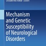 Mechanism and Genetic Susceptibility of Neurological Disorders (Khan) 1 ed (2024)