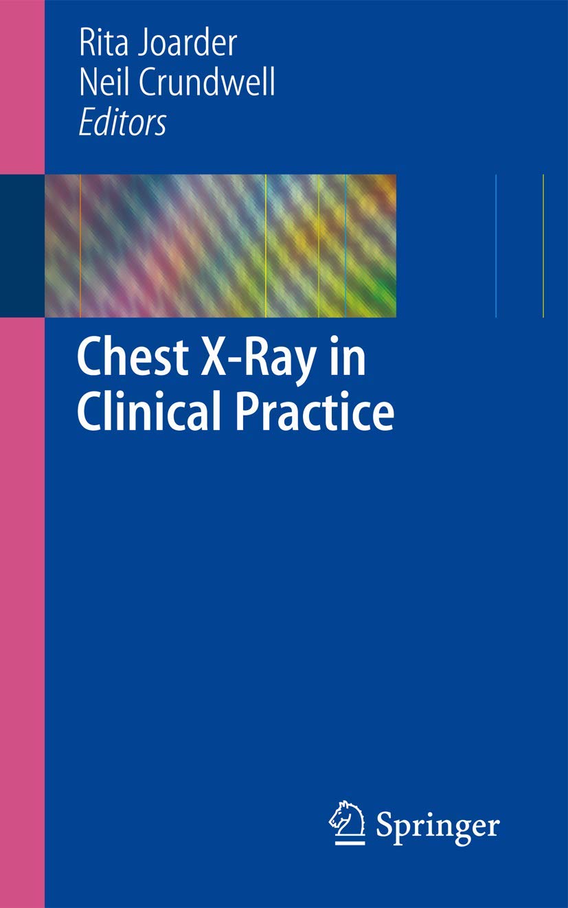 Chest X-Ray in Clinical Practice (Joarder) 1st edition (2009)