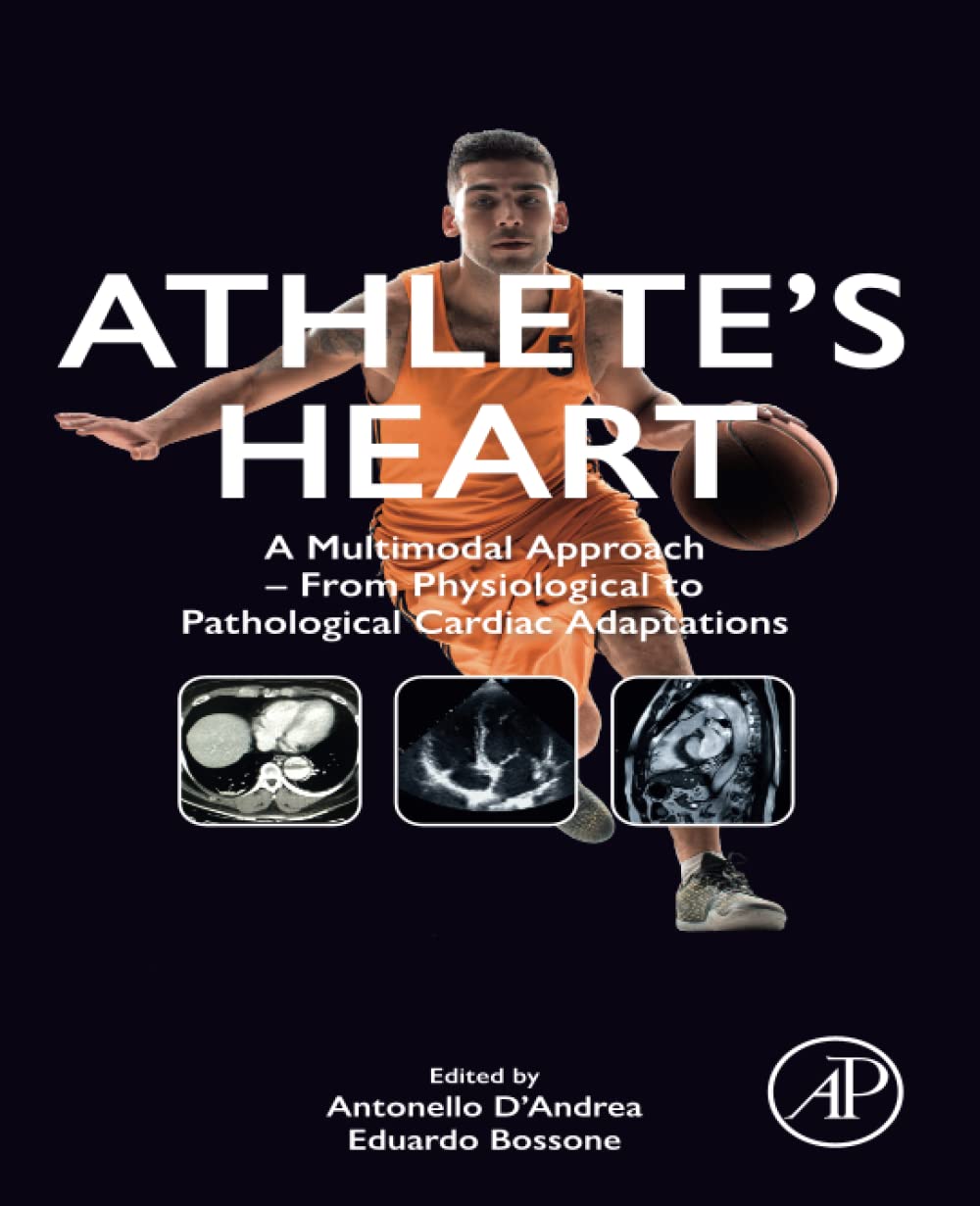 Athlete’s Heart: A Multimodal Approach – From Physiological to Pathological Cardiac Adaptations (D’Andrea) 1 ed (2023)