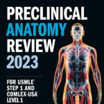 Preclinical Anatomy Review 2023: For USMLE Step 1 and COMLEX-USA Level 1 (USMLE Prep) Kindle Edition