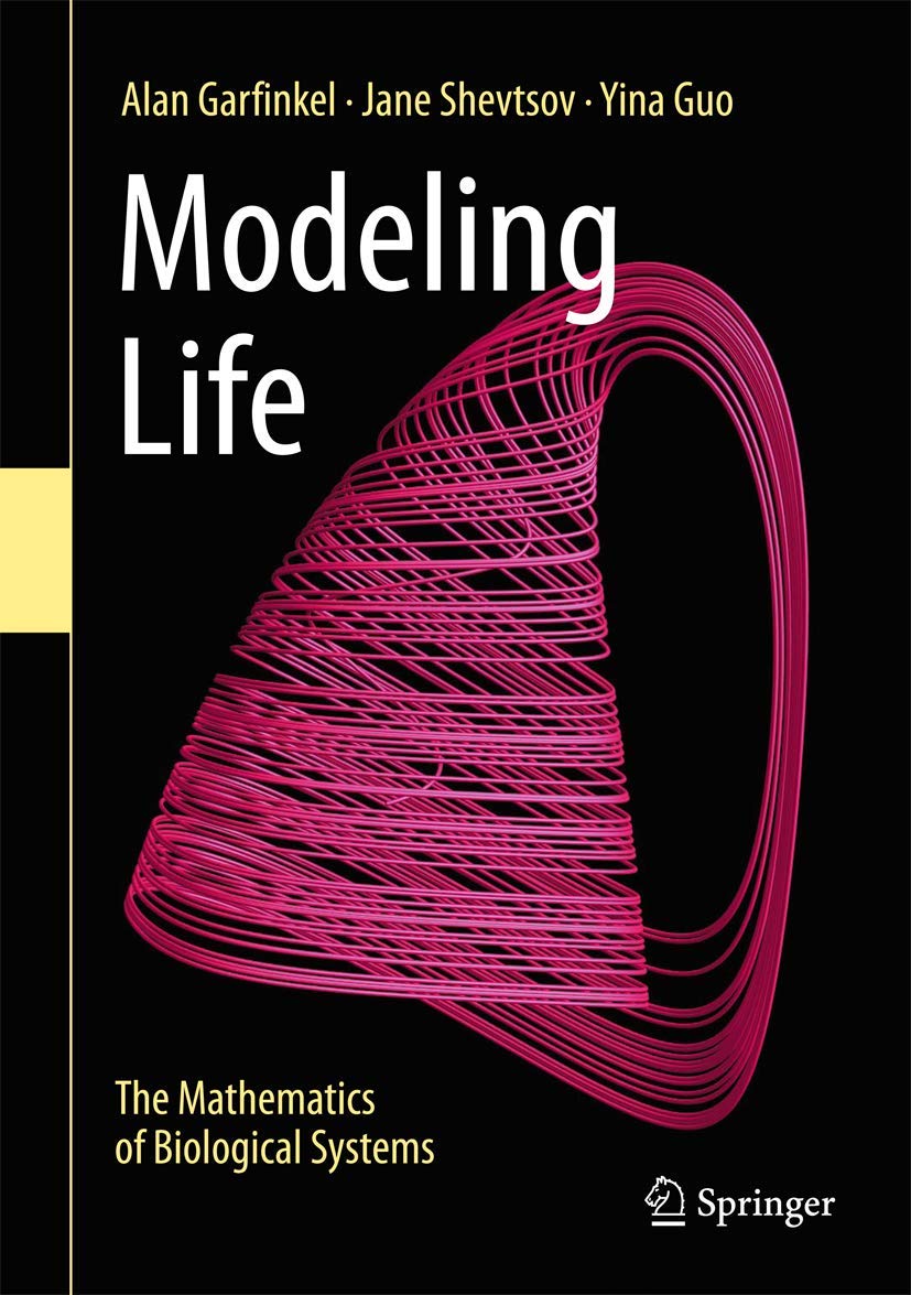 Modeling Life. The Mathematics of Biological Systems (Garﬁnkel) 1 ed (2017)