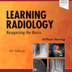 Learning Radiology: Recognizing the Basics (Herring) 4th editon (2019)