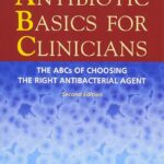 Antibiotic Basics for Clinicians: The ABCs of Choosing the Right Antibacterial Agent 2nd Edition, Kindle Edition