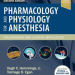 Pharmacology and Physiology for Anesthesia. Foundations and Clinical Application (Hemmings) 2 ed (2018)