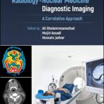 Radiology-Nuclear Medicine Diagnostic Imaging. A Correlative Approach (Gholamrezanezhad) 1st edition (2023)