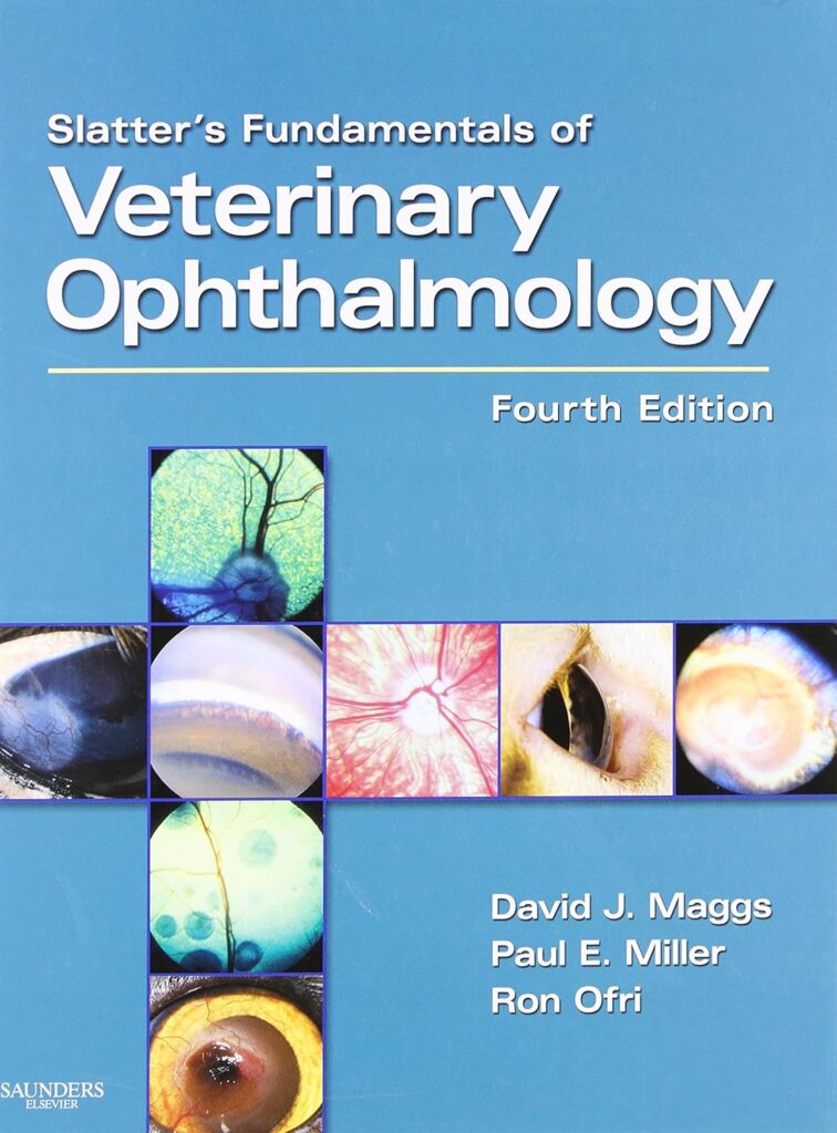 Slatter’s Fundamentals of Veterinary Ophthalmology (Maggs) 4th edition (2007)