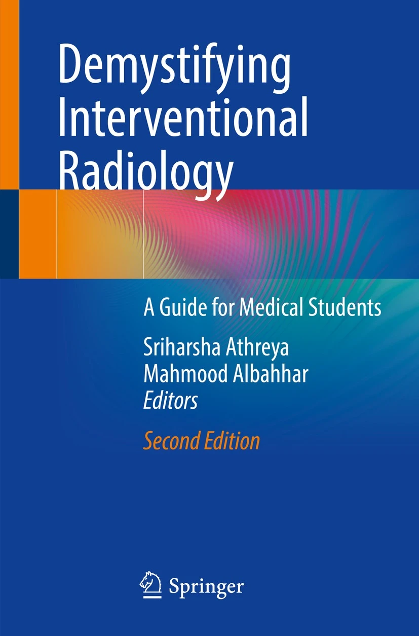 Demystifying Interventional Radiology. A Guide for Medical Students (Athreya) 2nd edition (2022)