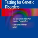 Prenatal Diagnostic Testing for Genetic Disorders: The revolution of the Non-Invasive Prenatal Test (Di Renzo) 1 ed (2023)