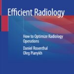 Efficient Radiology. How to Optimize Radiology Operations (Rosenthal) 1st edition (2021)