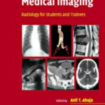 Case Studies in Medical Imaging Radiology for Students and Trainees (Ahuja) 1st edition (2006)