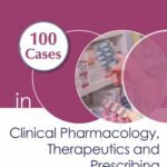 100 Cases in Clinical Pharmacology, Therapeutics and Prescribing (Layne) 1 ed (2020)