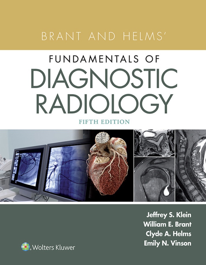 Brant and Helms’ Fundamentals of Diagnostic Radiology (Klein) 5th edition (2019)