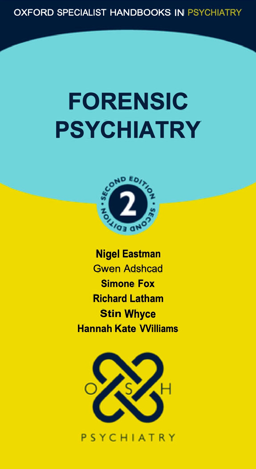 Forensic Psychiatry (Eastman) 2nd edition (2023) – (Oxford Specialist Handbooks in Psychiatry)