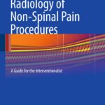 Radiology of Non-Spinal Pain Procedures: A Guide for the Interventionalist (Syed) 1st edition (2011)