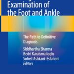 Clinical and Radiological Examination of the Foot and Ankle – The Path to Definitive Diagnosis (Sharma) 1st edition (2024)