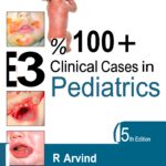 100+ Clinical Cases in Pediatrics (Arvind) 5th edition (2021)