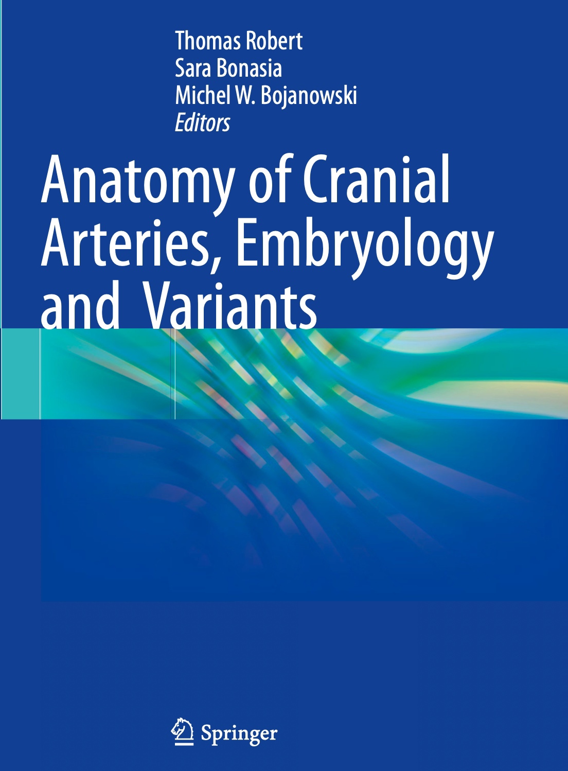 Anatomy of Cranial Arteries, Embryology and Variants (Robert) 1st edition (2023)