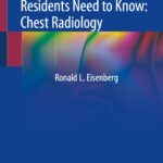 What Radiology Residents Need to Know: Chest Radiology (Eisenberg) 1st edition (2020)