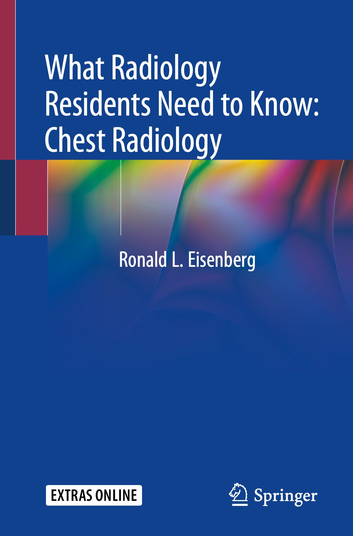 What Radiology Residents Need to Know: Chest Radiology (Eisenberg) 1st edition (2020)