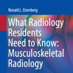 What Radiology Residents Need to Know. Musculoskeletal Radiology (Eisenberg) 1st edition (2022)