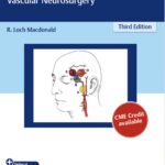 Neurosurgical Operative Atlas. Vascular Neurosurgery (Macdonald) 3rd edition (2019)