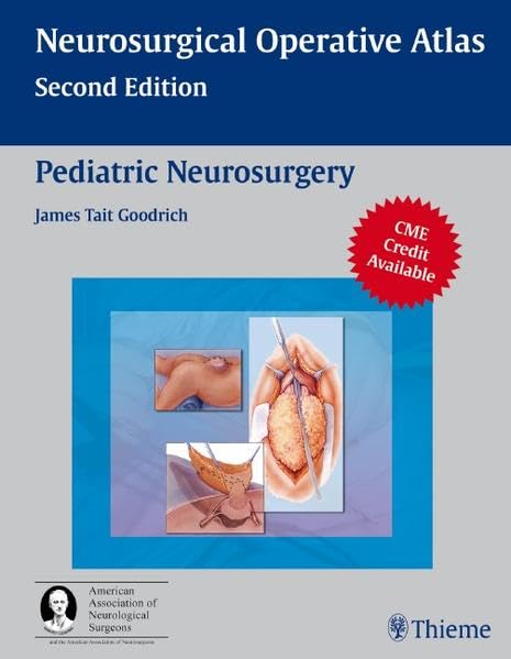 Neurosurgical Operative Atlas. Pediatric Neurosurgery (Goodrich) 2nd edition (2008)