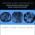 Oxford Case of Histories in Gastroenterology 1st edition by  Alissa J. Walsh, Otto C. Buchel  , Jane Collier  & Simon P.L. Travis  