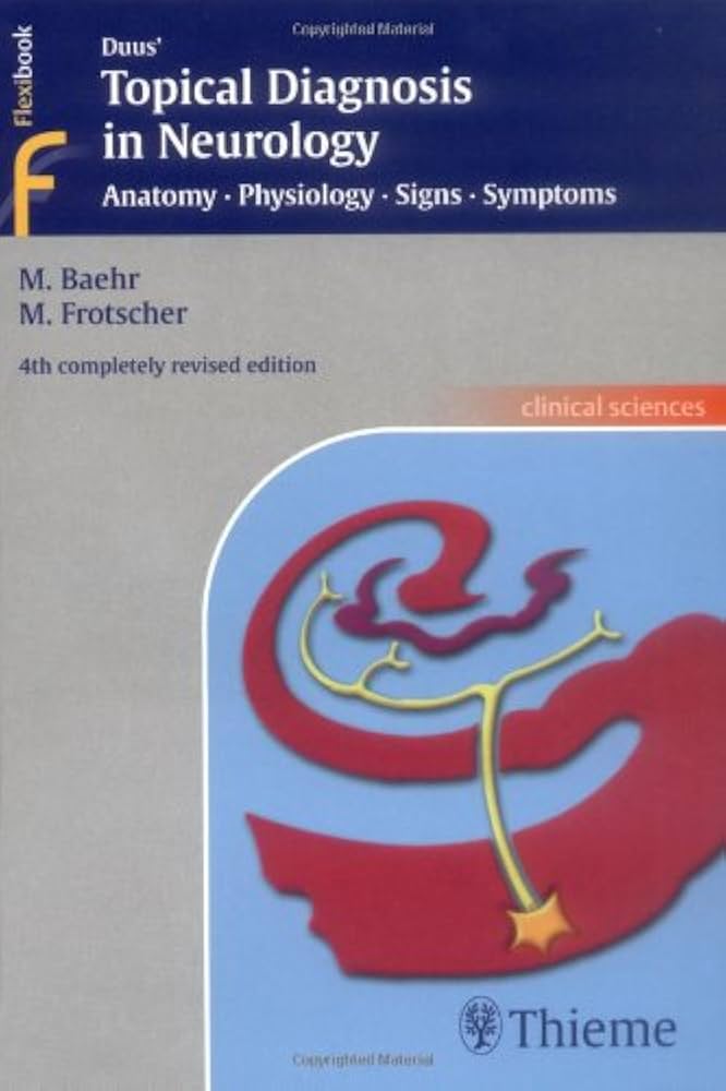 Duus’ Topical Diagnosis in Neurology (Baehr) 4th edition (2005)