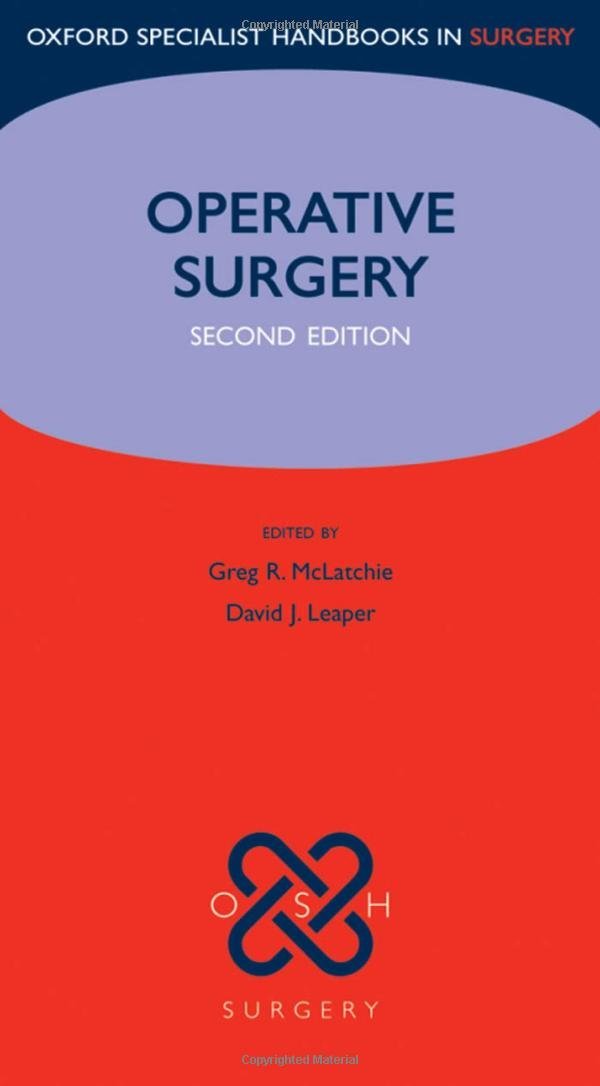 Operative Surgery (Oxford Specialist Handbooks in Surgery) 2nd Edition de  Greg R. McLatchie  & David Leaper 