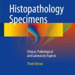 Histopathology Specimens. Clinical, Pathological and Laboratory Aspects(Allen) 3rd edition (2017)