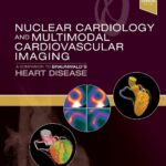 Nuclear Cardiology And Multimodal Cardiovascular Imaging. A Companion To Braunwald’s Heart Disease (Di Carli) 1st edition (2022)