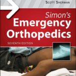 Simon’s Emergency Orthopedics (Sherman) 7th edition (2015)