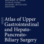 Atlas of Upper Gastrointestinal and Hepato-Pancreato-Biliary Surgery (Clavien) 1st edition (2016)